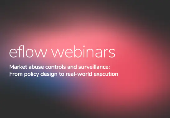 Webinar: Market abuse controls and surveillance